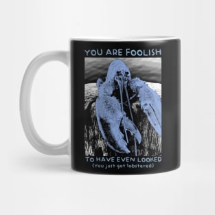 You are Foolish - Get Lobstered Mug